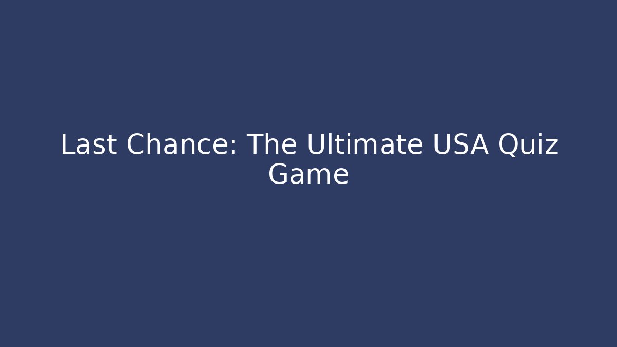 Last Chance: The Ultimate USA Quiz Game - Create More Assets