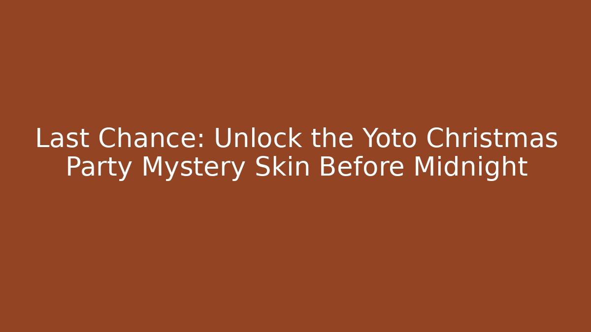 Last Chance: Unlock the Yoto Christmas Party Mystery Skin Before Midnight