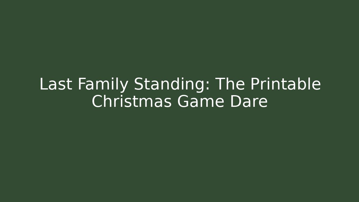 Last Family Standing: The Printable Christmas Game Dare