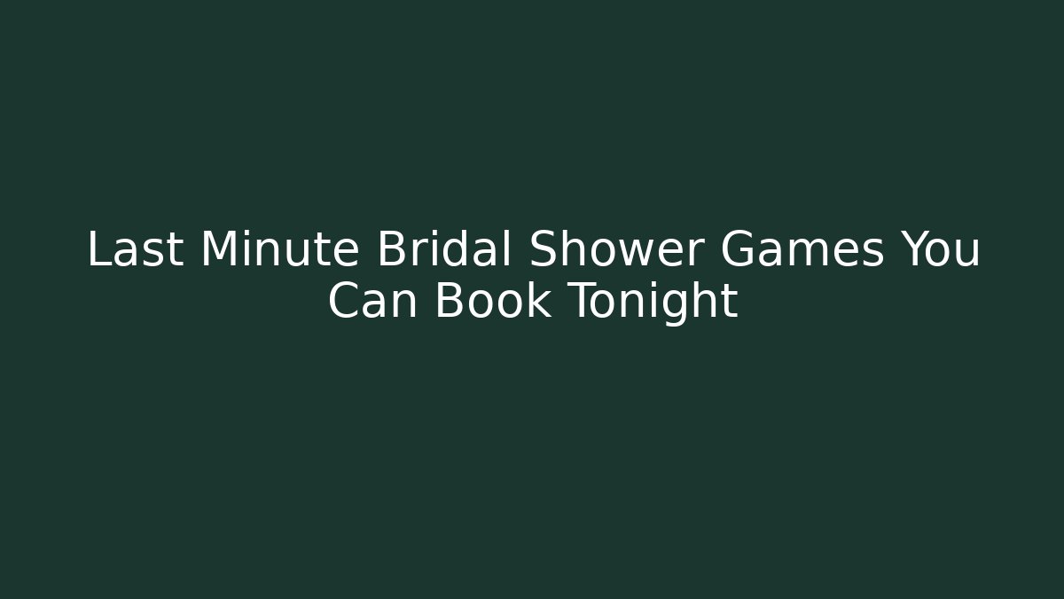 Last Minute Bridal Shower Games You Can Book Tonight