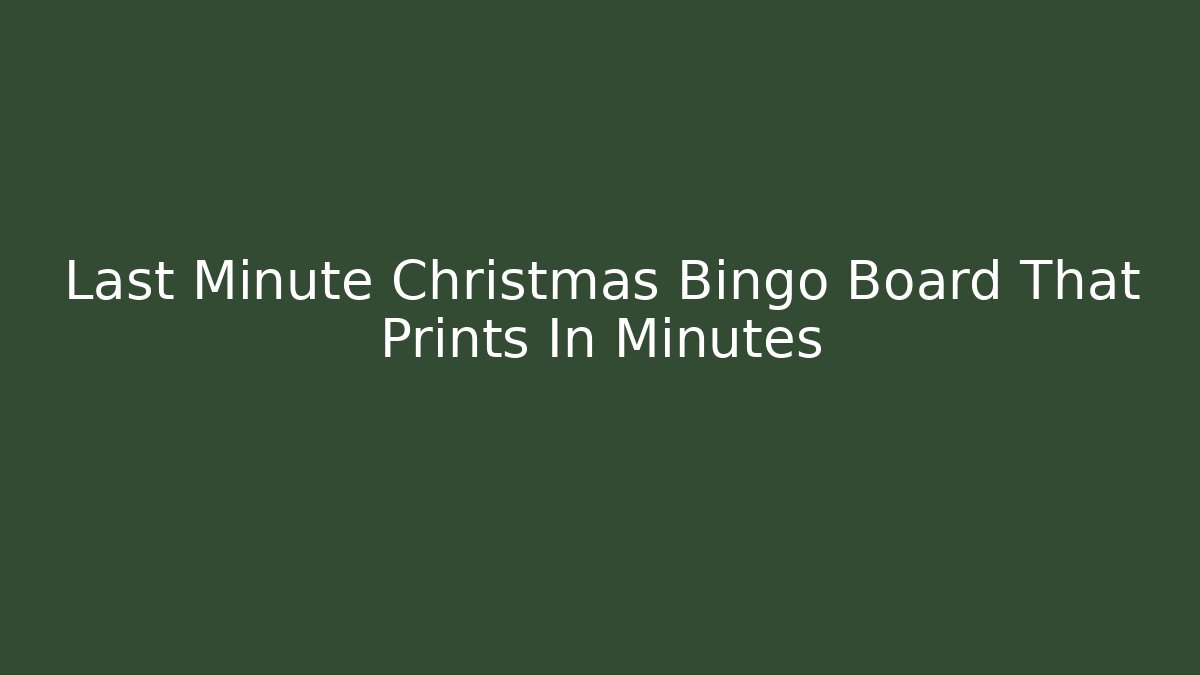 Last Minute Christmas Bingo Board That Prints In Minutes
