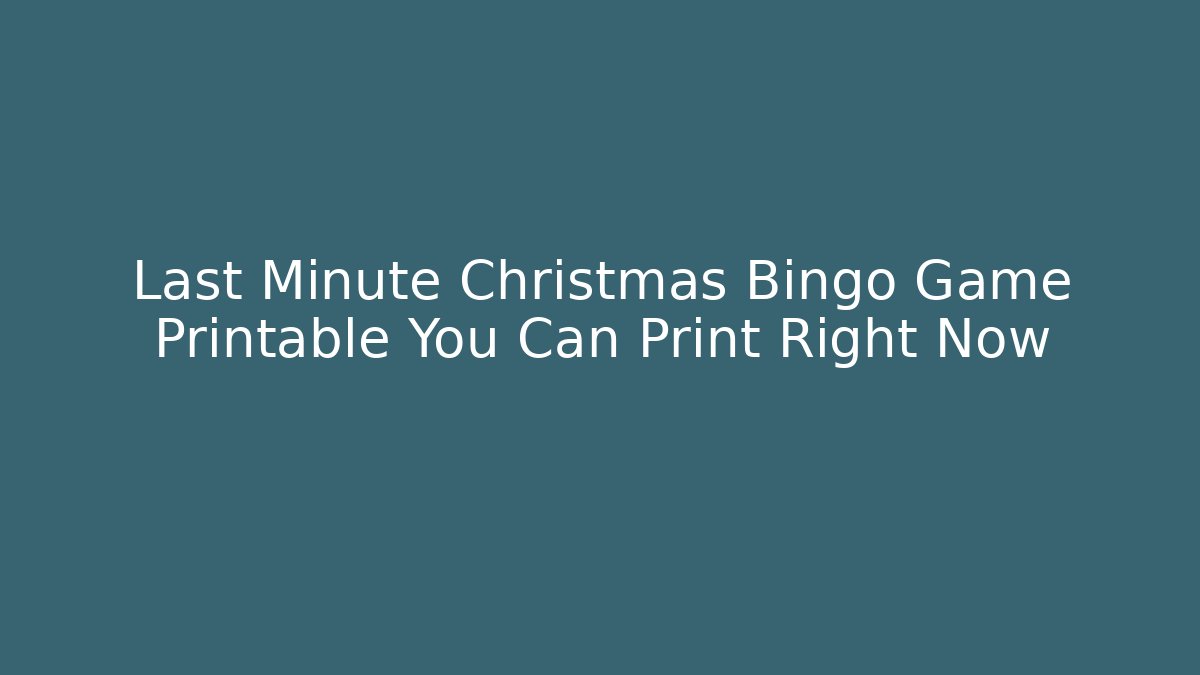 Last Minute Christmas Bingo Game Printable You Can Print Right Now
