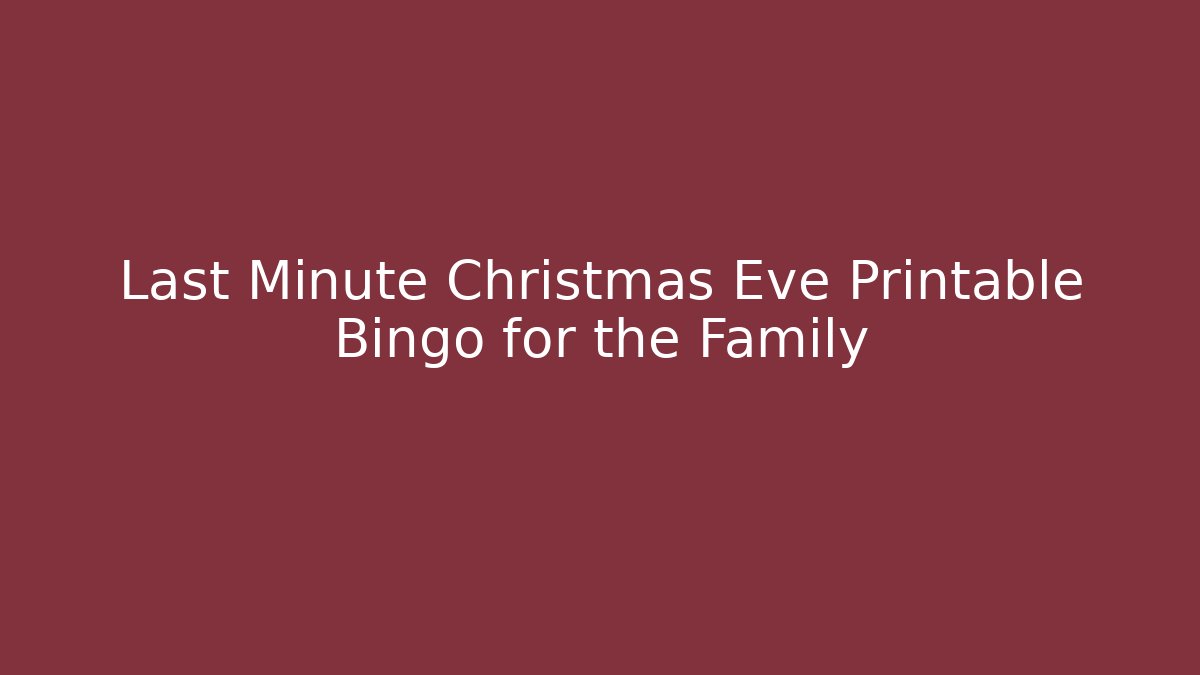 Last Minute Christmas Eve Printable Bingo for the Family