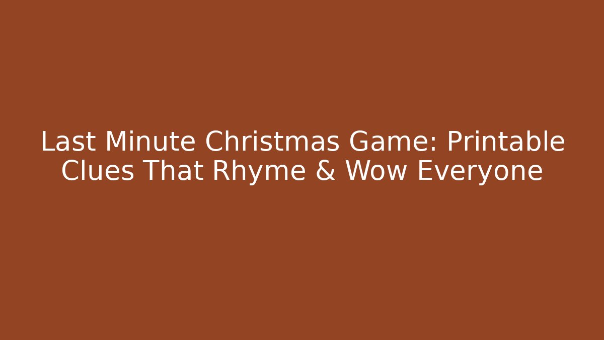 Last Minute Christmas Game: Printable Clues That Rhyme & Wow Everyone