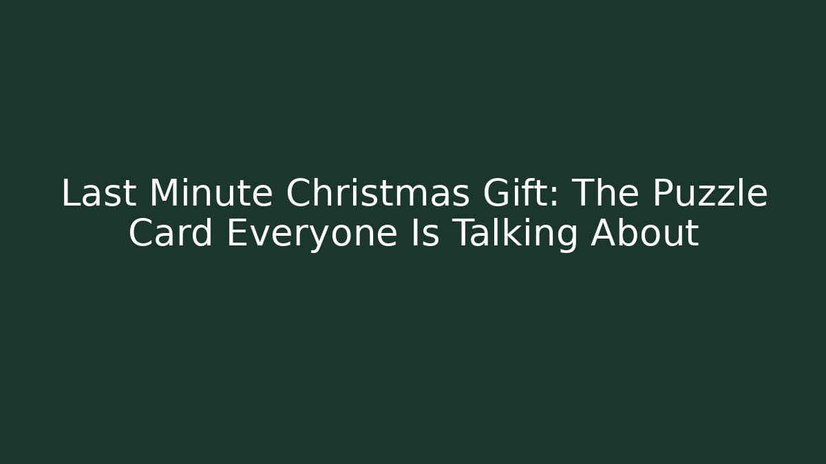 Last Minute Christmas Gift: The Puzzle Card Everyone Is Talking About