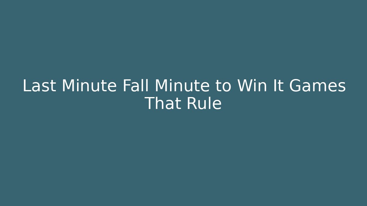 Last Minute Fall Minute to Win It Games That Rule