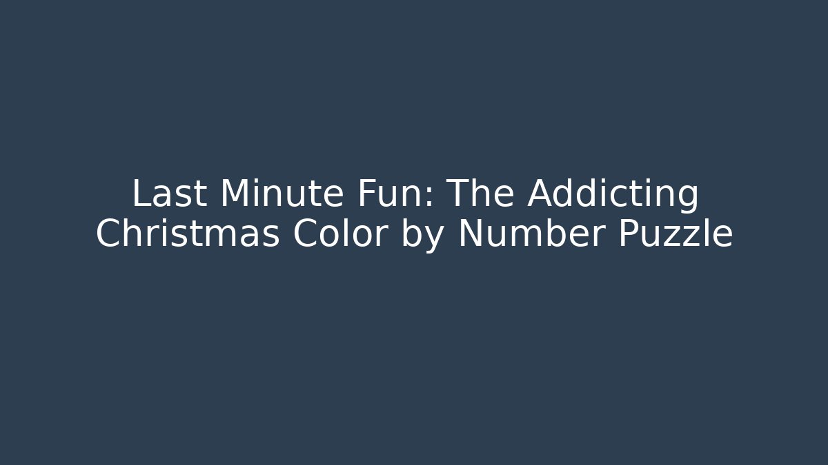 Last Minute Fun: The Addicting Christmas Color by Number Puzzle