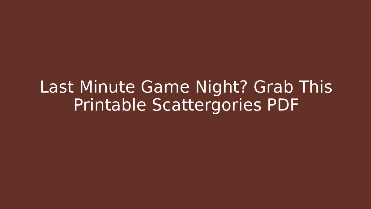 Last Minute Game Night? Grab This Printable Scattergories PDF