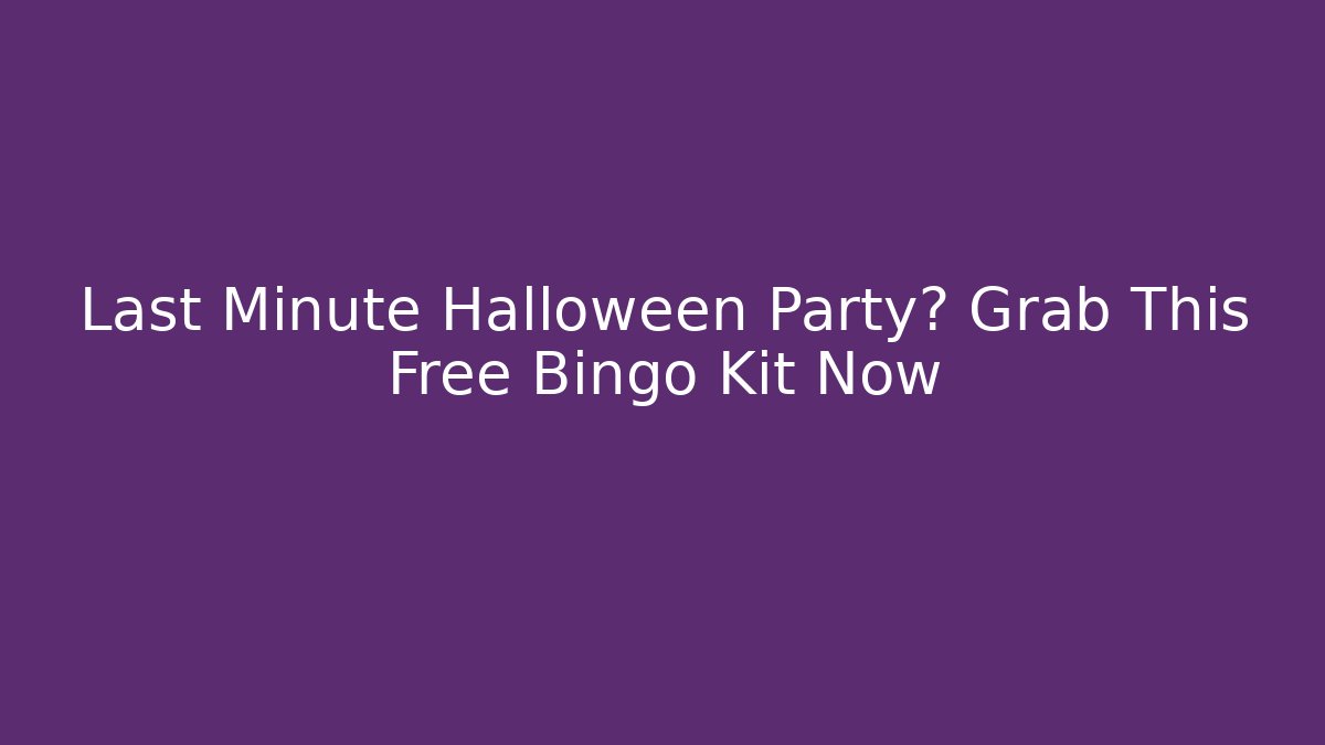 Last Minute Halloween Party? Grab This Free Bingo Kit Now