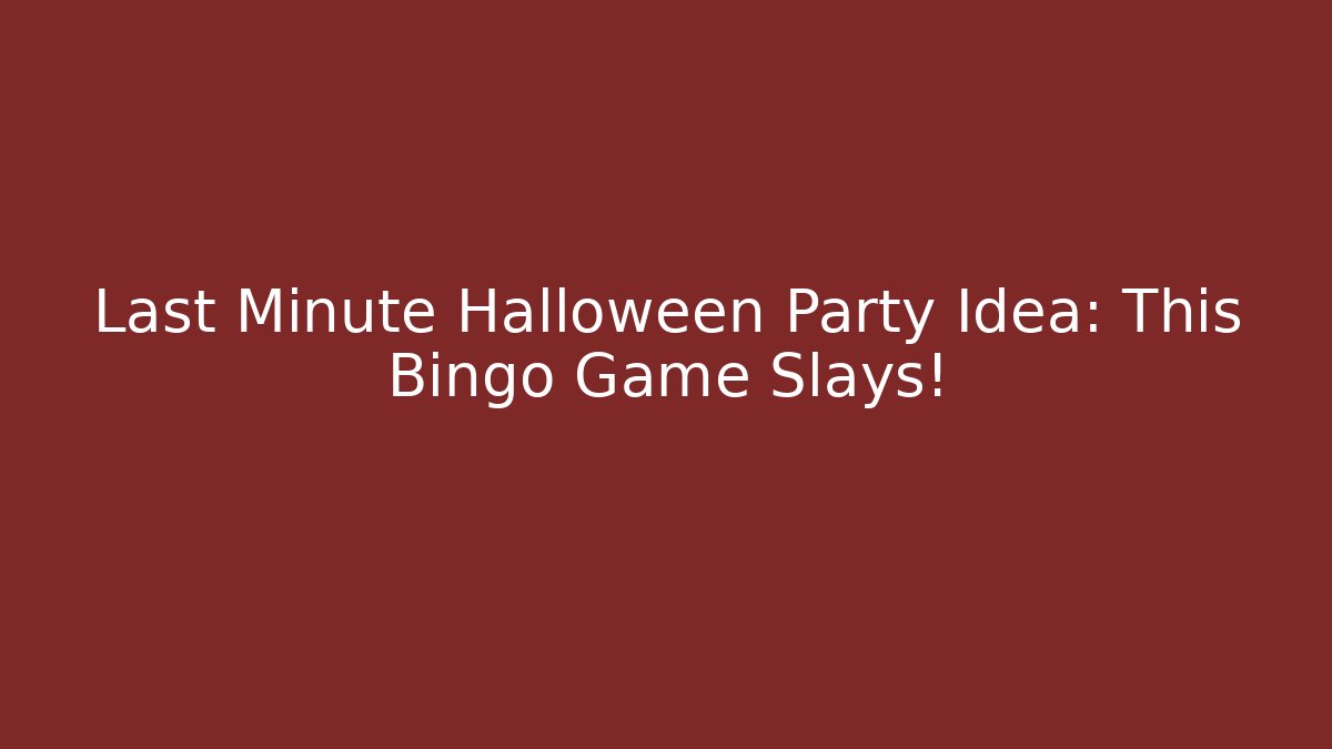 Last Minute Halloween Party Idea: This Bingo Game Slays!