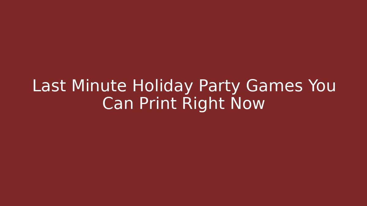 Last Minute Holiday Party Games You Can Print Right Now