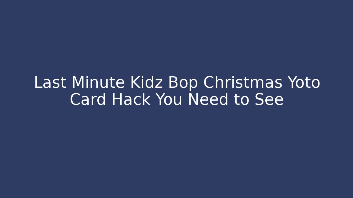 Last Minute Kidz Bop Christmas Yoto Card Hack You Need to See