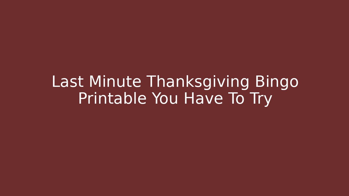 Last Minute Thanksgiving Bingo Printable You Have To Try