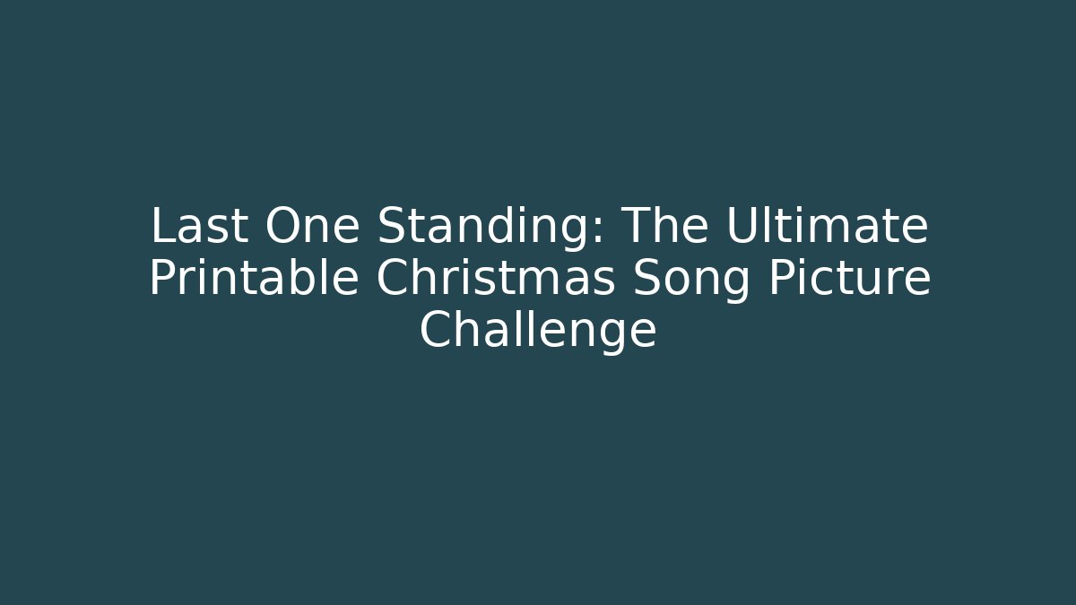 Last One Standing: The Ultimate Printable Christmas Song Picture Challenge