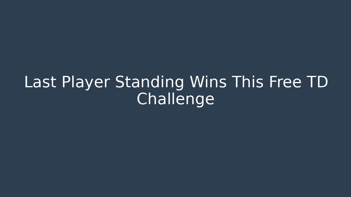 Last Player Standing Wins This Free TD Challenge - Create More Assets