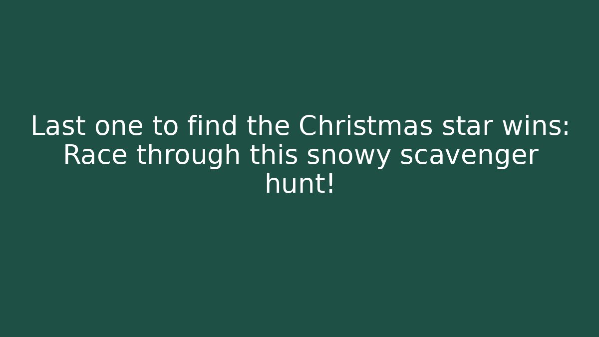 Last one to find the Christmas star wins: Race through this snowy scavenger hunt!