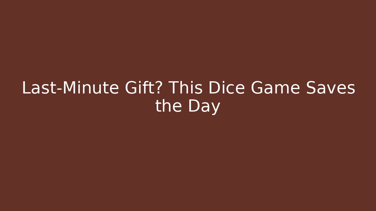 Last-Minute Gift? This Dice Game Saves the Day