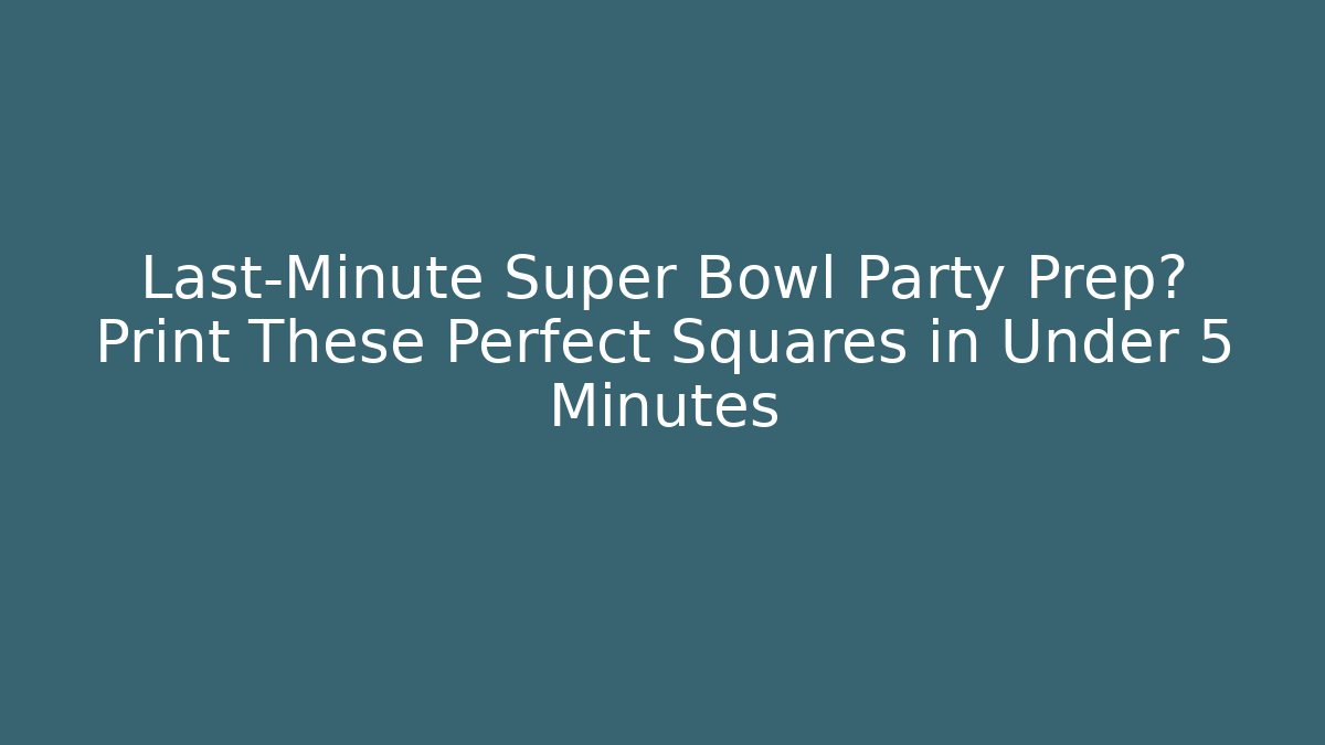 Last-Minute Super Bowl Party Prep? Print These Perfect Squares in Under 5 Minutes