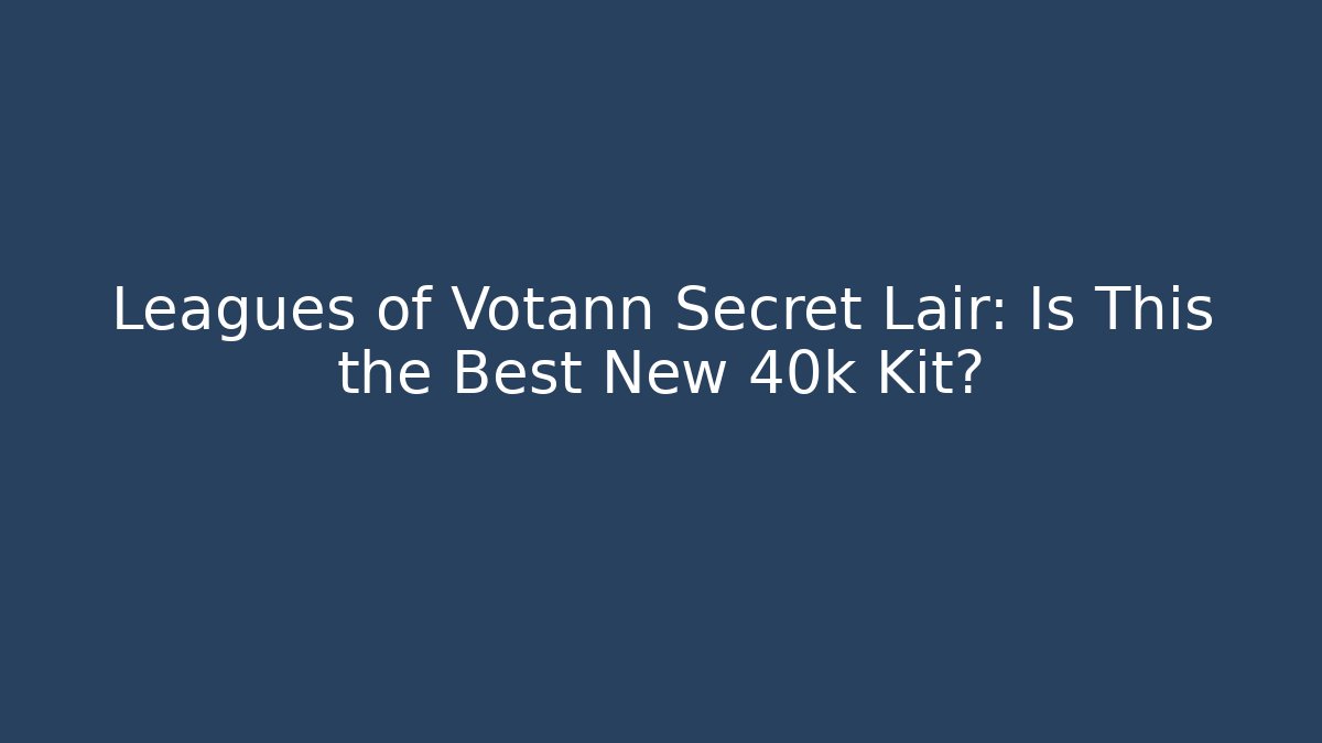 Leagues of Votann Secret Lair: Is This the Best New 40k Kit?