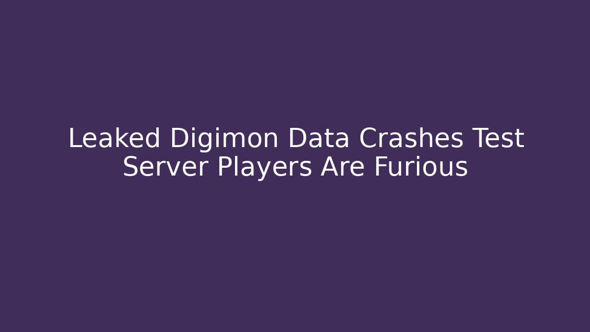 Leaked Digimon Data Crashes Test Server Players Are Furious