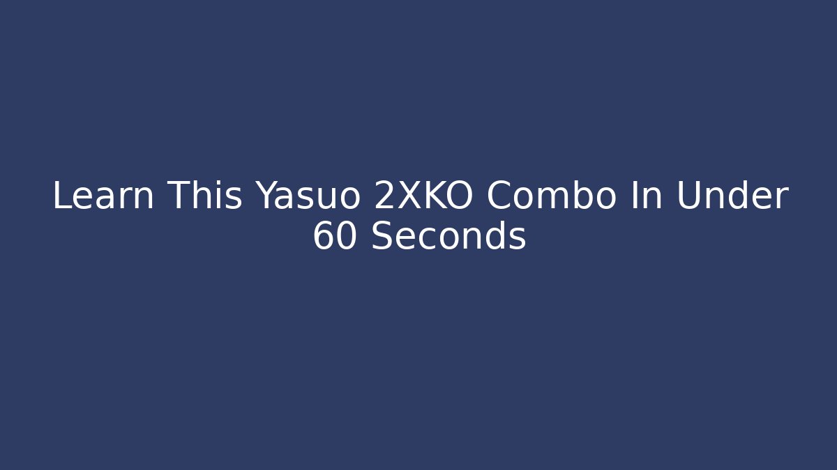 Learn This Yasuo 2XKO Combo In Under 60 Seconds - Create More Assets