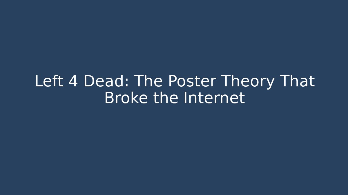 Left 4 Dead: The Poster Theory That Broke the Internet