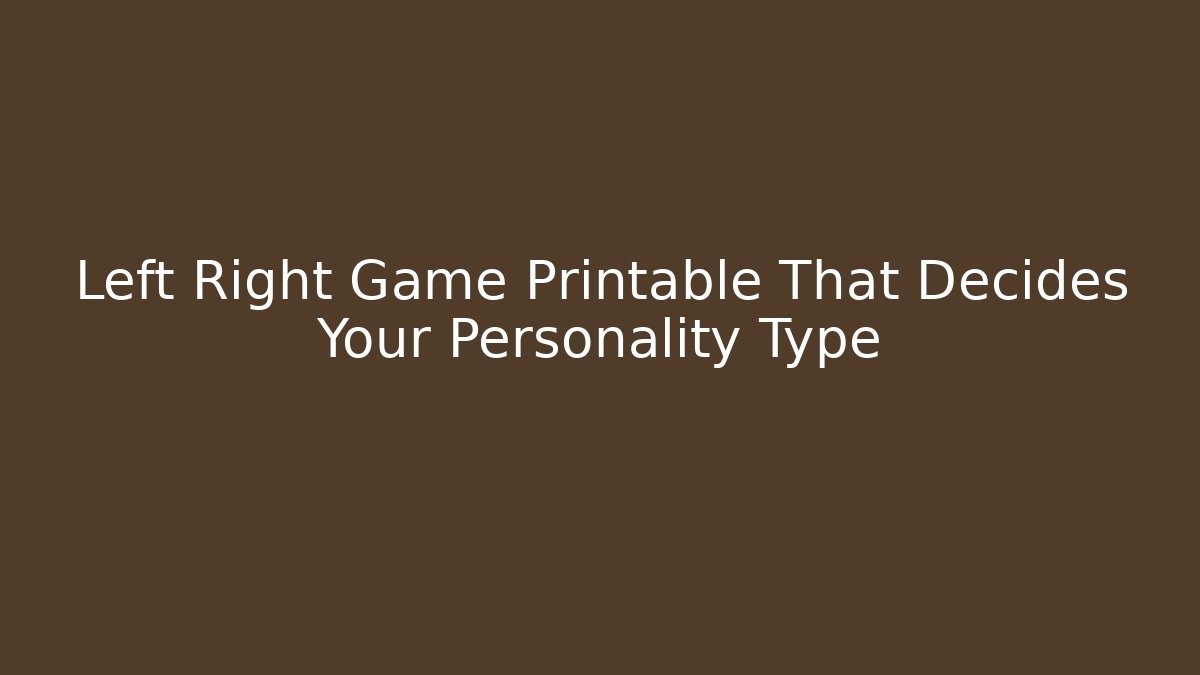 Left Right Game Printable That Decides Your Personality Type - Create More Assets