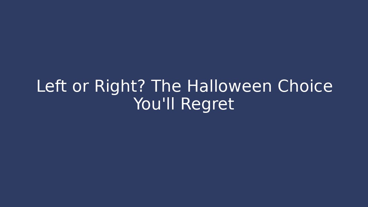 Left or Right? The Halloween Choice You'll Regret - Create More Assets