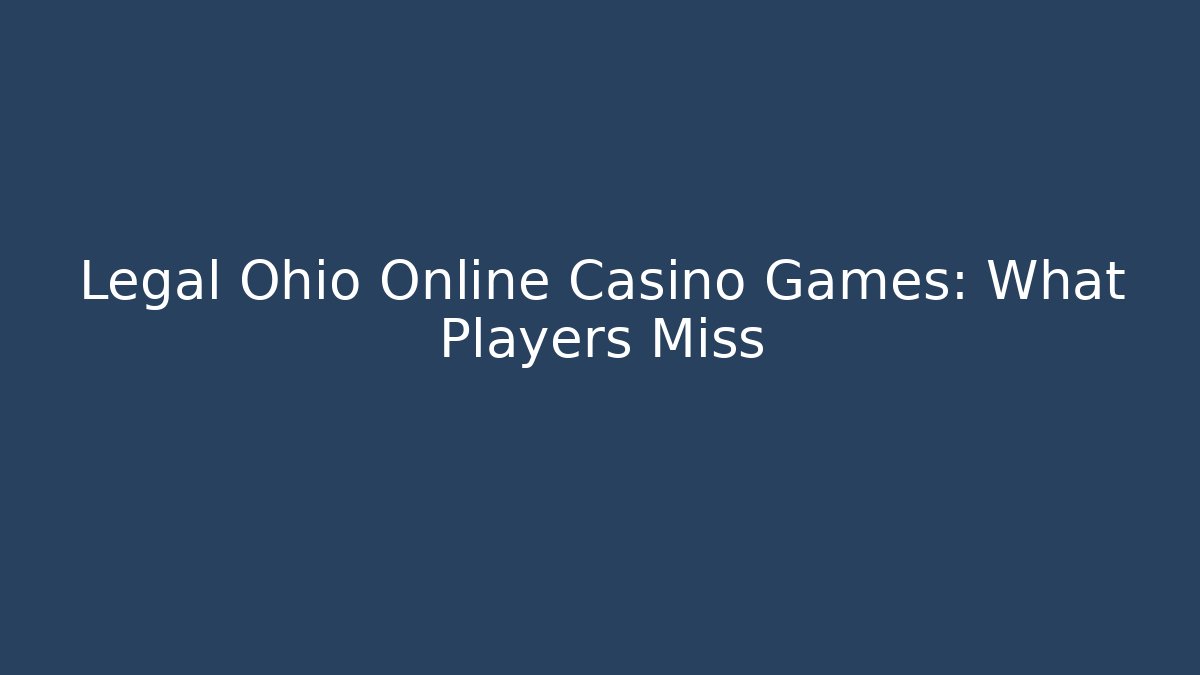 Legal Ohio Online Casino Games: What Players Miss