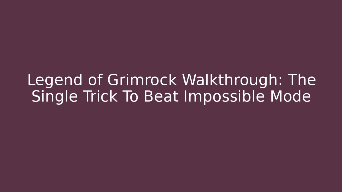 Legend of Grimrock Walkthrough: The Single Trick To Beat Impossible Mode