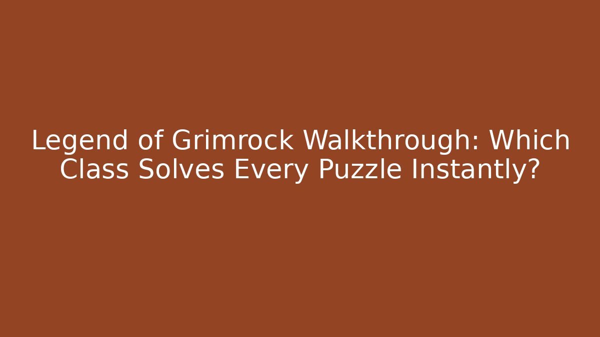 Legend of Grimrock Walkthrough: Which Class Solves Every Puzzle Instantly?