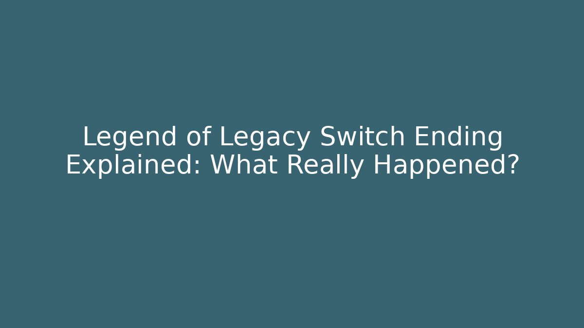 Legend of Legacy Switch Ending Explained: What Really Happened?
