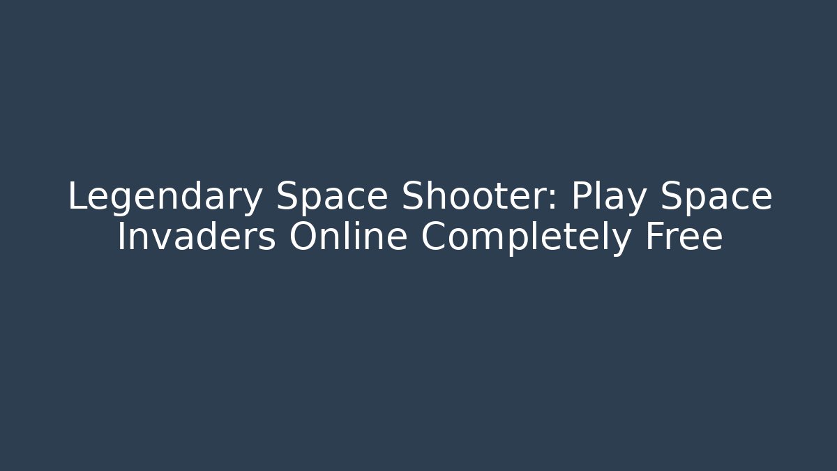 Legendary Space Shooter: Play Space Invaders Online Completely Free