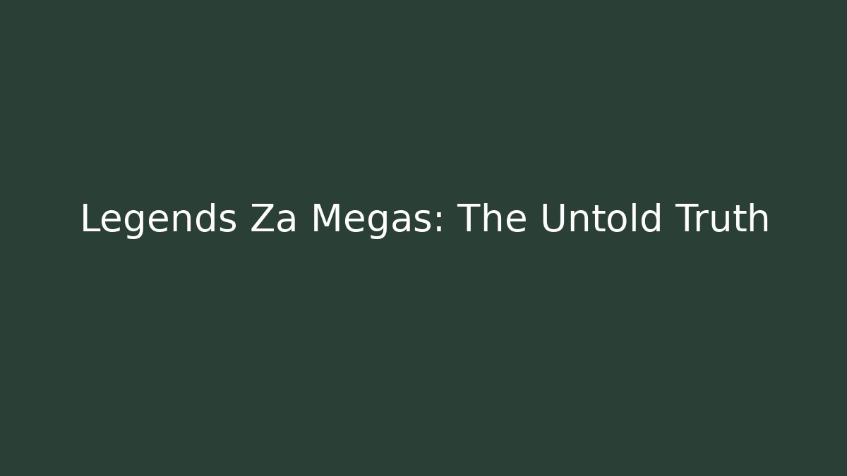 Legends Za Megas: The Untold Truth - Create More Assets