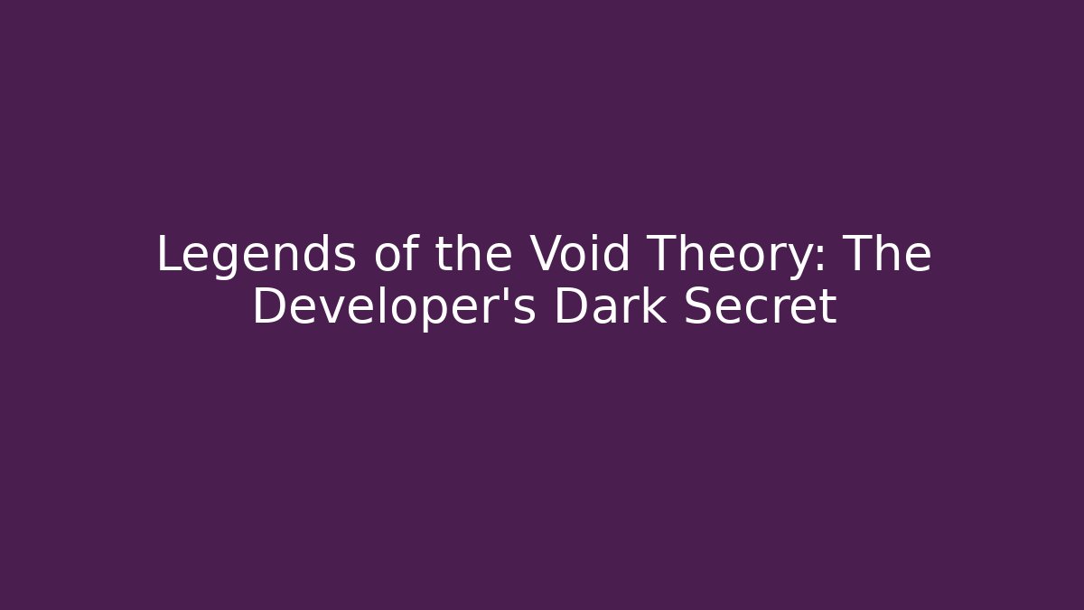 Legends of the Void Theory: The Developer's Dark Secret - Create More Assets