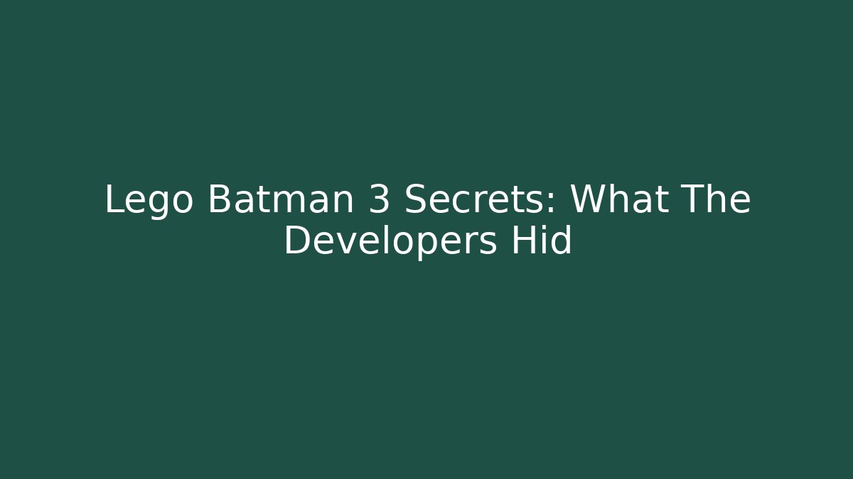 Lego Batman 3 Secrets: What The Developers Hid