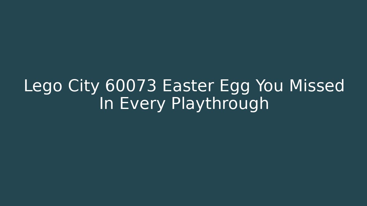 Lego City 60073 Easter Egg You Missed In Every Playthrough - Create More Assets