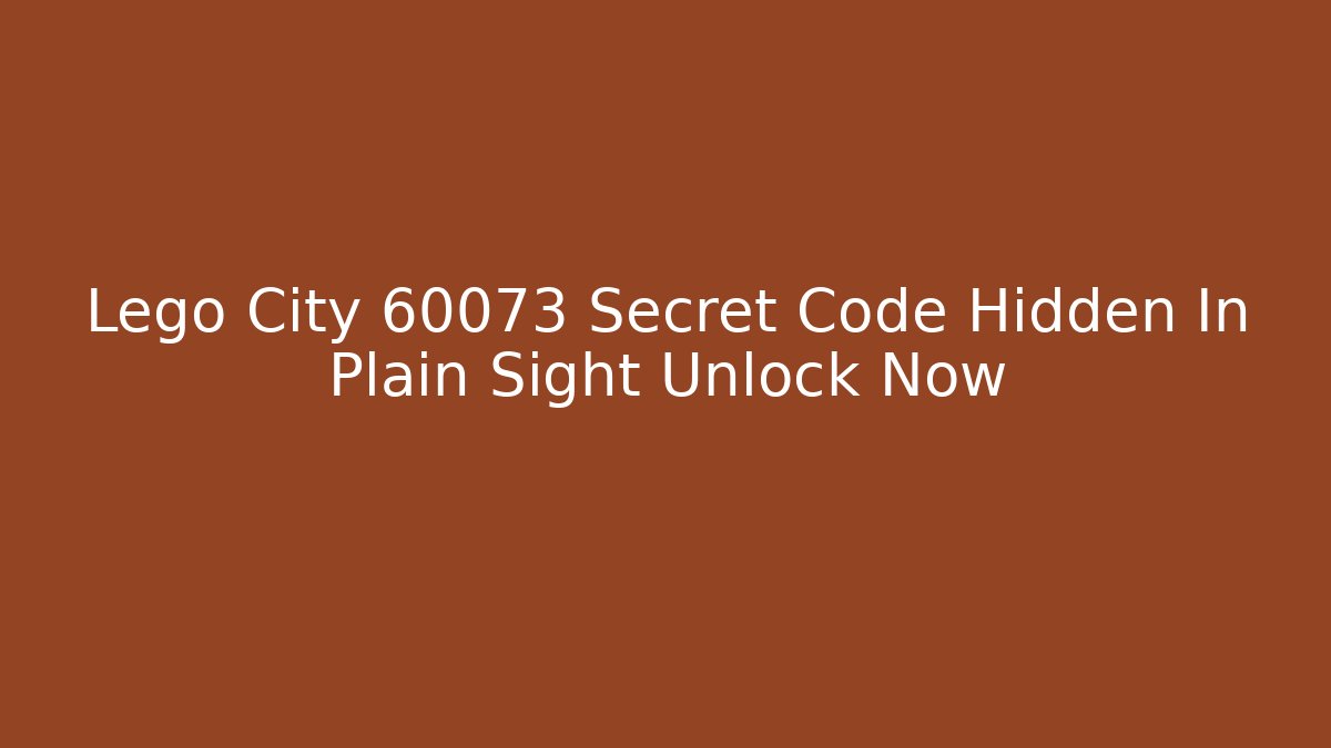 Lego City 60073 Secret Code Hidden In Plain Sight Unlock Now