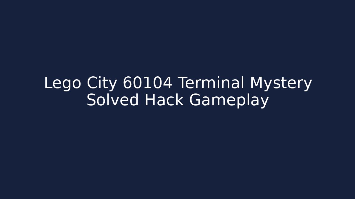 Lego City 60104 Terminal Mystery Solved Hack Gameplay