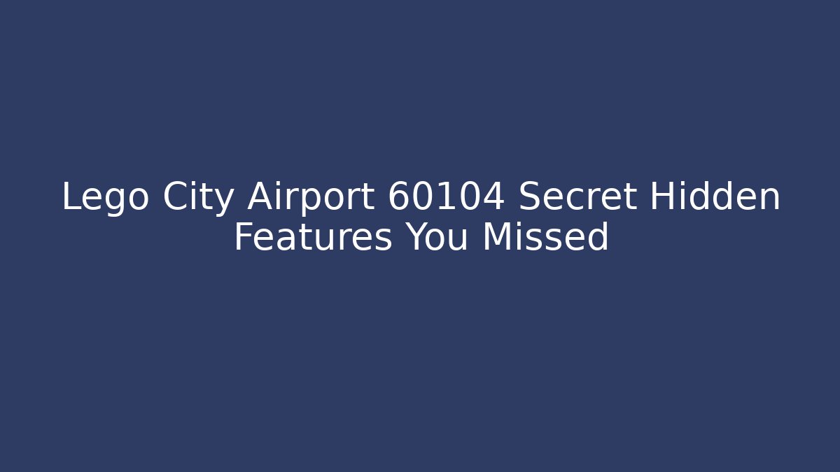 Lego City Airport 60104 Secret Hidden Features You Missed