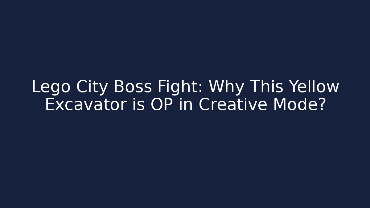Lego City Boss Fight: Why This Yellow Excavator is OP in Creative Mode?