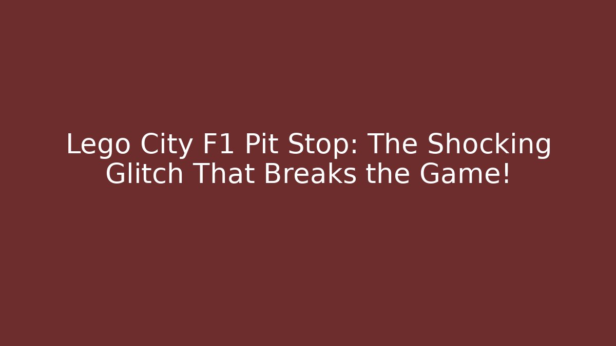 Lego City F1 Pit Stop: The Shocking Glitch That Breaks the Game!