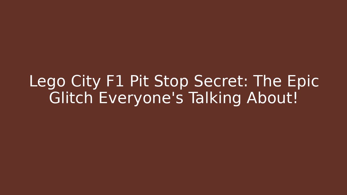 Lego City F1 Pit Stop Secret: The Epic Glitch Everyone's Talking About!