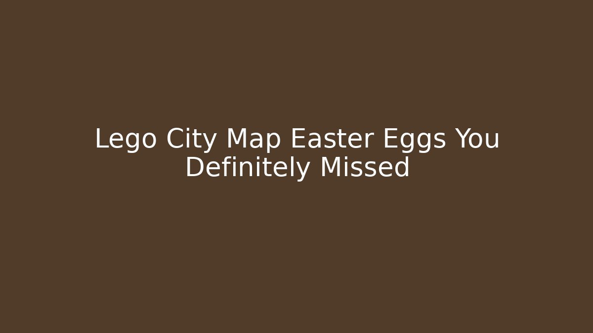 Lego City Map Easter Eggs You Definitely Missed - Create More Assets