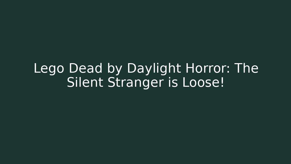 Lego Dead by Daylight Horror: The Silent Stranger is Loose!