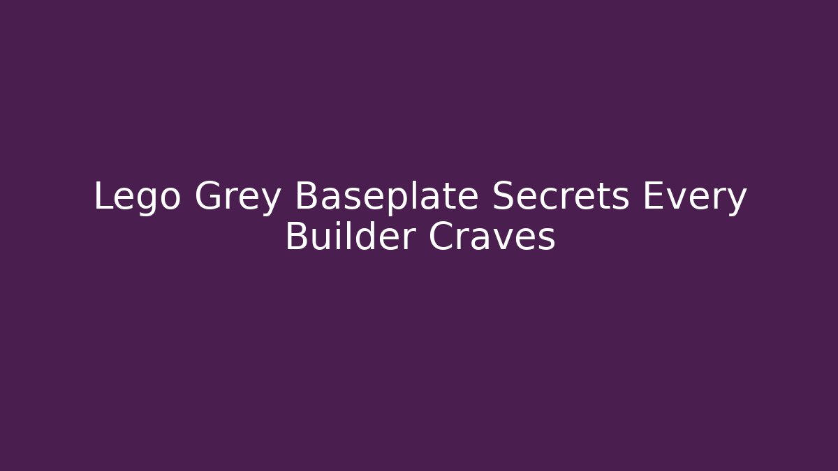 Lego Grey Baseplate Secrets Every Builder Craves - Create More Assets
