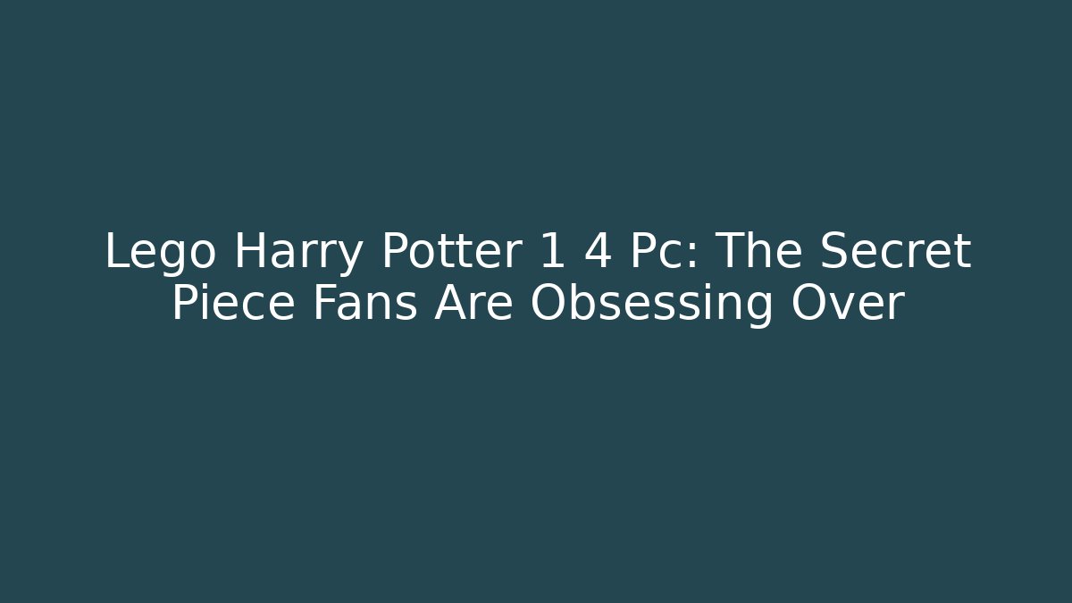 Lego Harry Potter 1 4 Pc: The Secret Piece Fans Are Obsessing Over