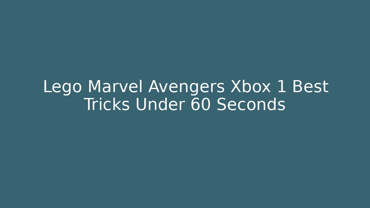 Lego Marvel Avengers Xbox 1 Best Tricks Under 60 Seconds