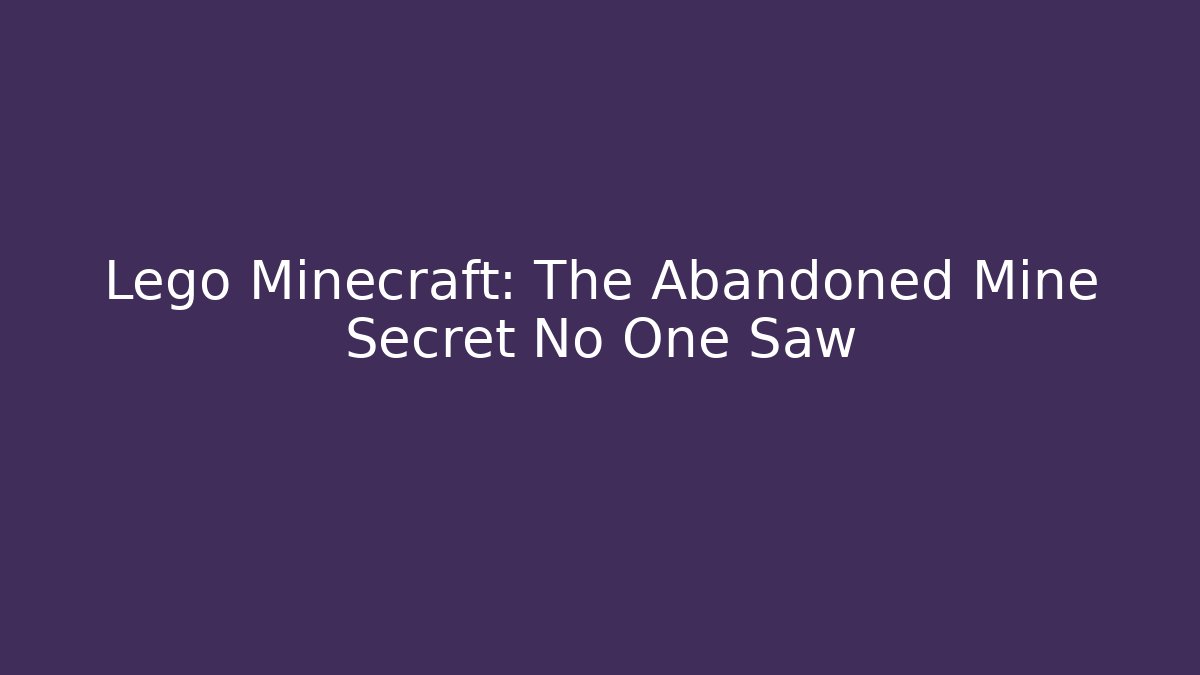 Lego Minecraft: The Abandoned Mine Secret No One Saw