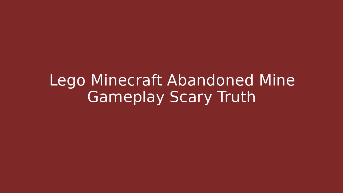 Lego Minecraft Abandoned Mine Gameplay Scary Truth